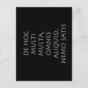 De hoc multi multa omnes aliquid nemo satis postcard