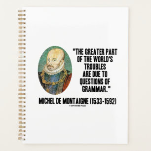 de Montaigne World's Troubles Questions Of Grammar Planner