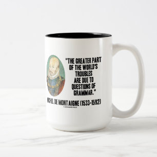 de Montaigne World's Troubles Questions Of Grammar Two-Tone Coffee Mug