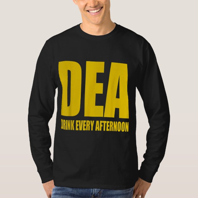 DEA - Drink Every Afternoon Funny Drinking Parody  T-Shirt (Front)