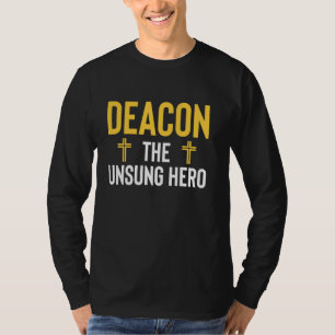Deacon Church Official The Unsung Hero T-Shirt