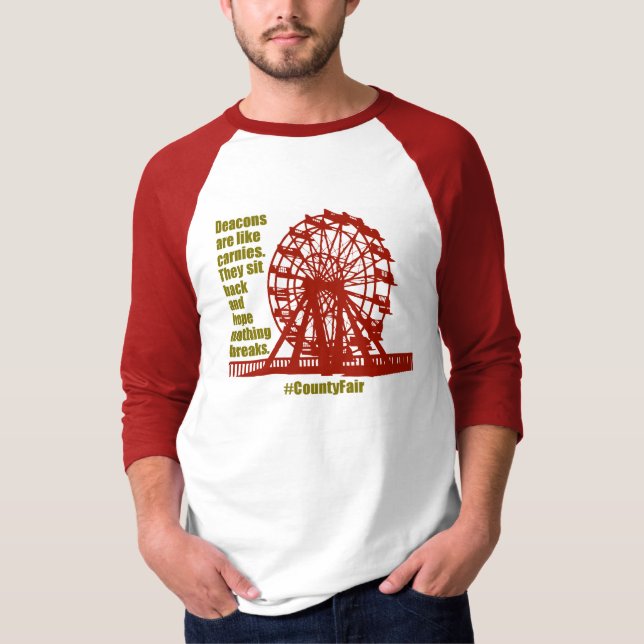 Deacons are like carnies T-Shirt (Front)