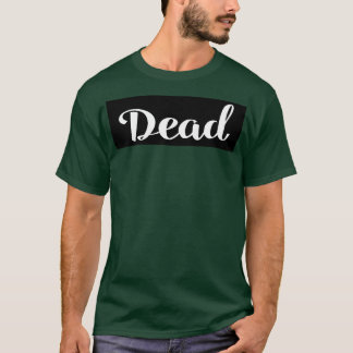 Dead 1 T-Shirt