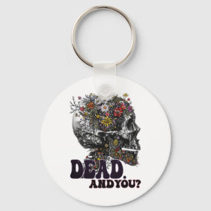 Dead And You Skull Head Funny Halloween Outfit Cos Key Ring