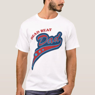 Dead beat Dad T-Shirt