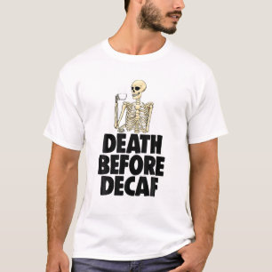 Dead Before Decaf Funny Women Coffee Love Skeleton T-Shirt