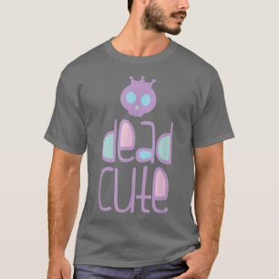 Dead Cute princess kawaii pastel goth funny T-Shirt