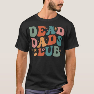 Dead Dad Club Funny Groovy Saying 2 T-Shirt