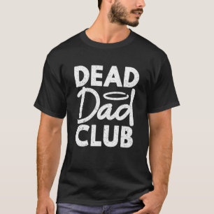 Dead Dad Club Memorial Fathers Retro Vintage Sayi T-Shirt