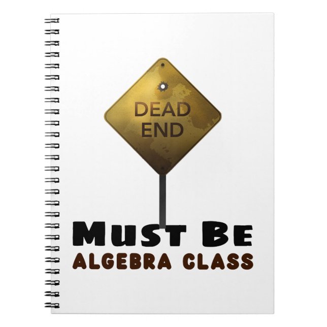 Dead End Must be Algebra Class math teacher Notebook (Front)