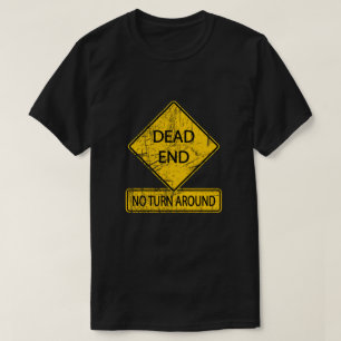 Dead End - No Turn Around Street Sign T-Shirt