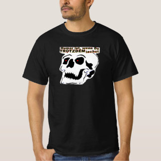 Dead head with text: humor is when you TRUST... T-Shirt