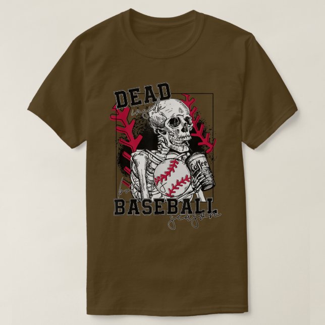 Dead inside but baseball season funny skeleton cof T-Shirt (Design Front)