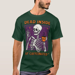 Dead Inside But Caffeinated 1 T-Shirt