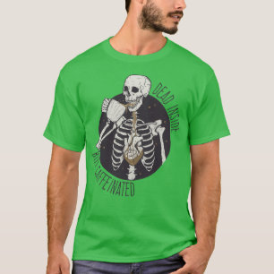 Dead inside but caffeinated 7 T-Shirt