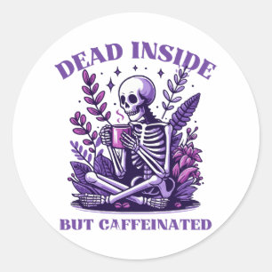 Dead Inside But Caffeinated Classic Round Sticker