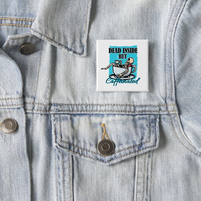Dead Inside But Caffeinated Coffee Loving Skeleton 15 Cm Square Badge (In Situ)