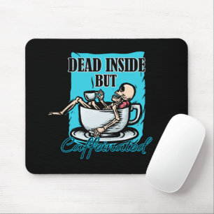 Dead Inside But Caffeinated Coffee Loving Skeleton Mouse Pad