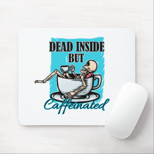 Dead Inside But Caffeinated Coffee Loving Skeleton Mouse Pad