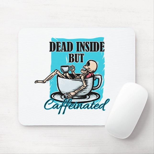 Dead Inside But Caffeinated Coffee Loving Skeleton Mouse Pad (With Mouse)