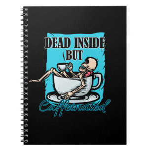 Dead Inside But Caffeinated Coffee Loving Skeleton Notebook