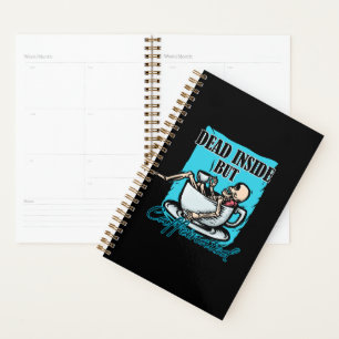 Dead Inside But Caffeinated Coffee Loving Skeleton Planner