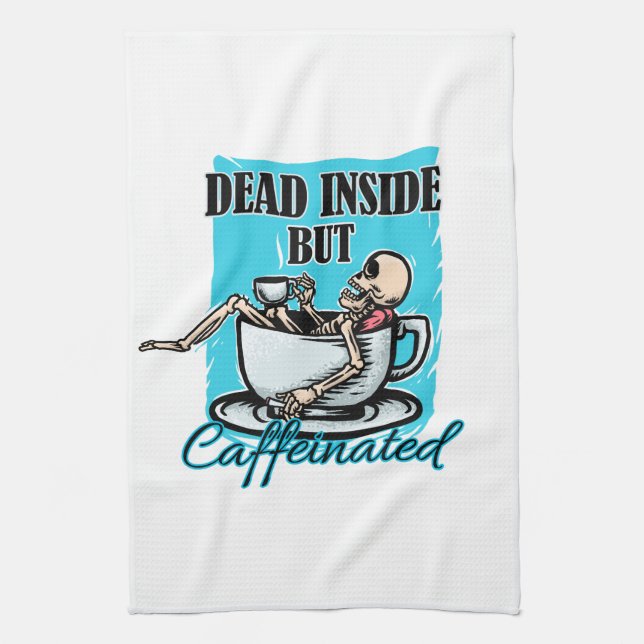 Dead Inside But Caffeinated Coffee Loving Skeleton Tea Towel (Vertical)