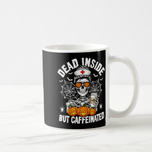 Dead Inside But Caffeinated Funny Nurse Halloween  Coffee Mug