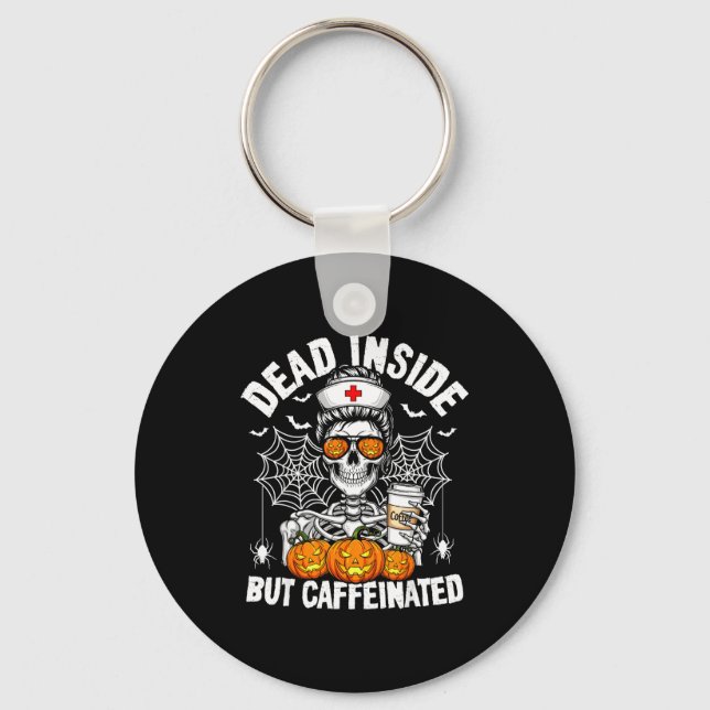 Dead Inside But Caffeinated Funny Nurse Halloween  Key Ring (Front)