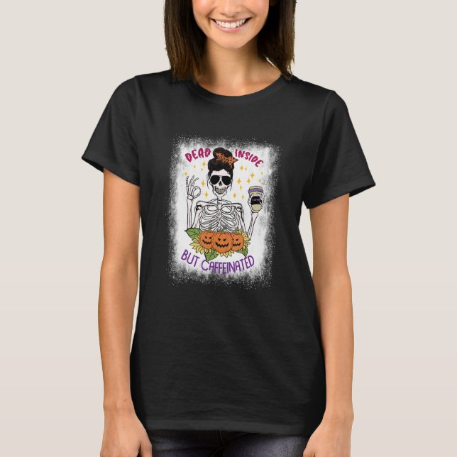 Dead Inside But Caffeinated Halloween Coffee Drink T-Shirt (Front)