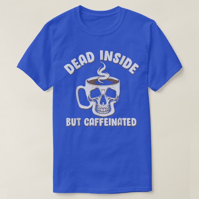 Dead Inside But Caffeinated Halloween Coffee Pumpk T-Shirt (Design Front)