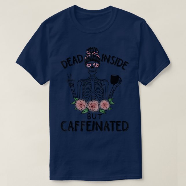 Dead Inside But Caffeinated Halloween Messy Bun  T-Shirt (Design Front)
