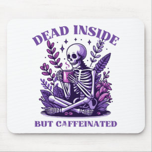 Dead Inside But Caffeinated Mouse Pad