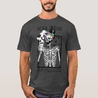 Dead Inside But Caffeinated Skeleton Drinking Coff T-Shirt