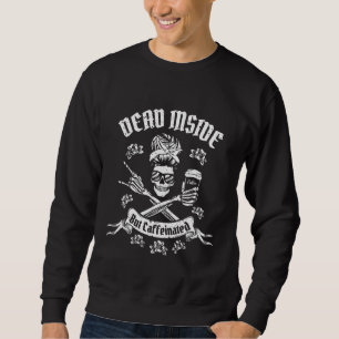 Dead Inside But Caffeinated Skeleton Flower Drinki Sweatshirt