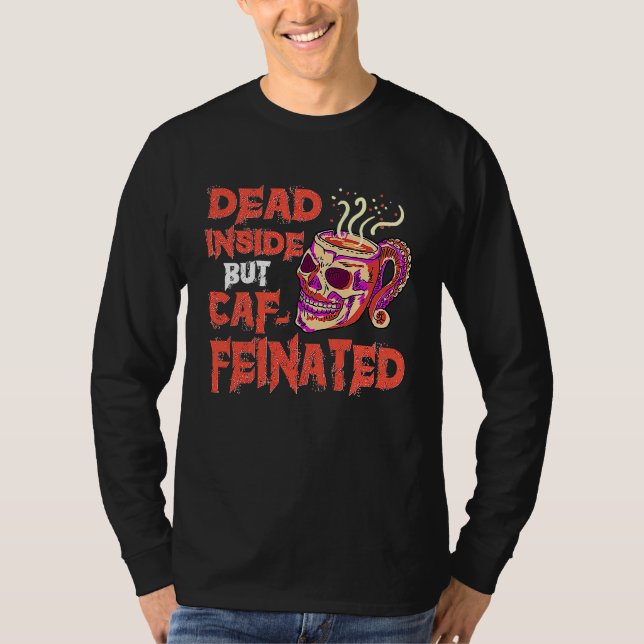 Dead Inside But Caffeinated Skull Mug  Coffee T-Shirt (Front)
