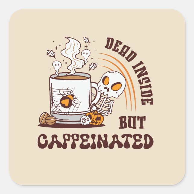 Dead Inside But Caffeinated Square Sticker (Front)