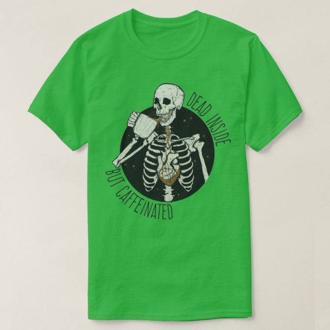 Dead inside but caffeinated T-Shirt (Design Front)