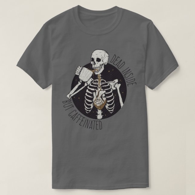 Dead inside but caffeinated T-Shirt (Design Front)