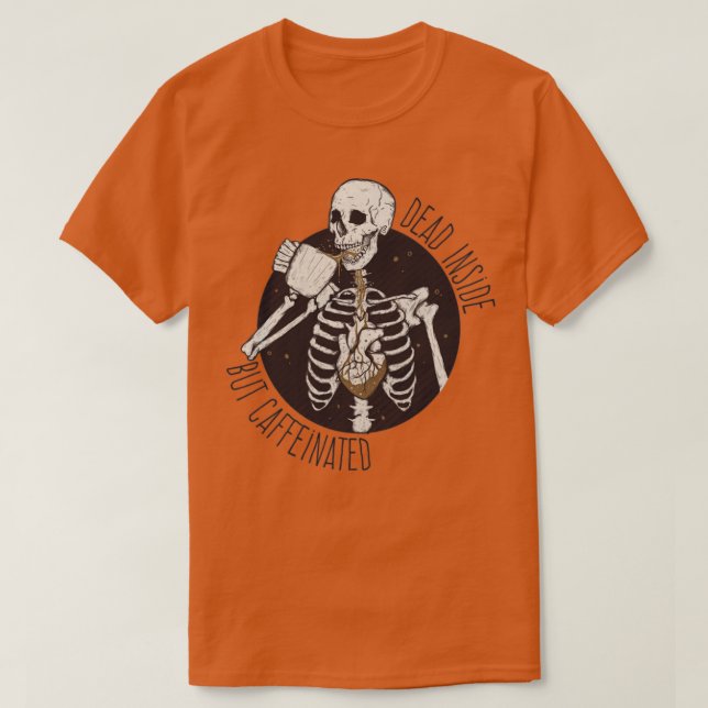 Dead inside but caffeinated T-Shirt (Design Front)