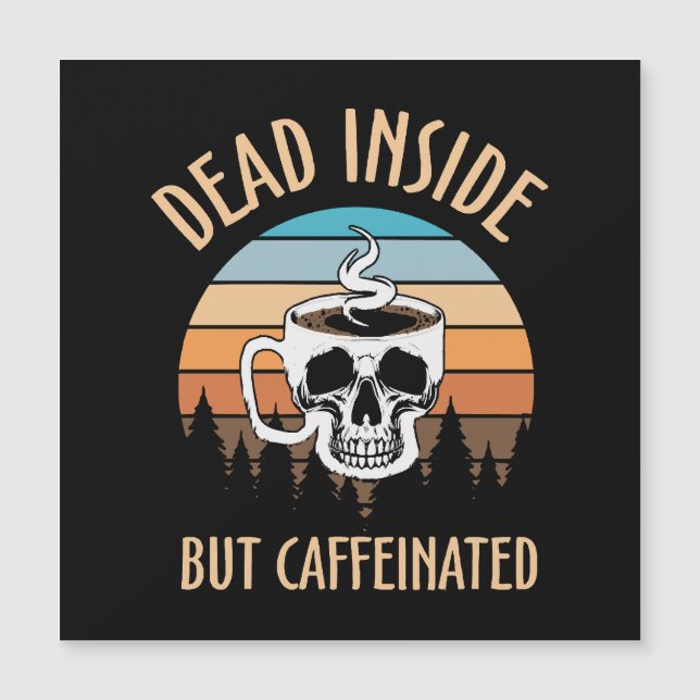Dead inside but caffinated (Front)