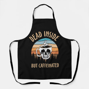 Dead inside but caffinated apron