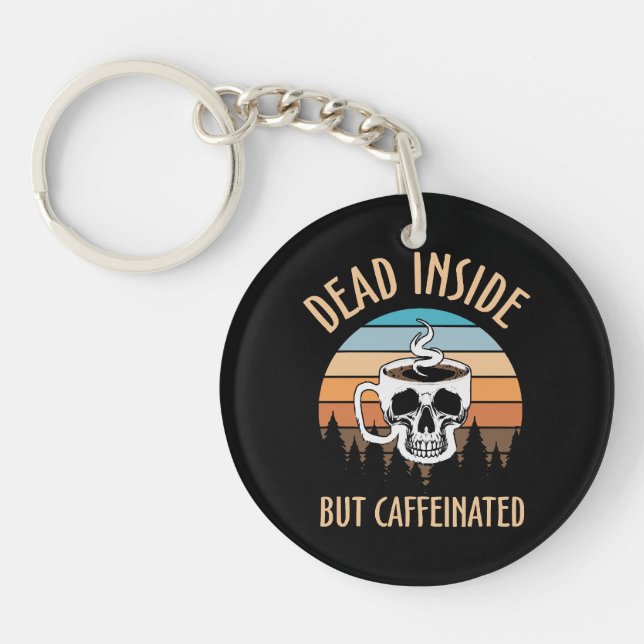 Dead inside but caffinated key ring (Front)