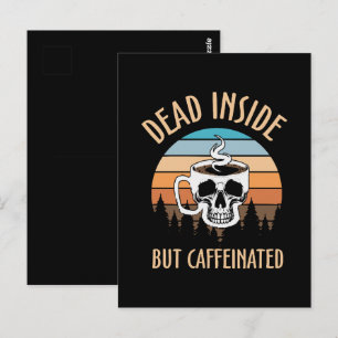 Dead inside but caffinated postcard