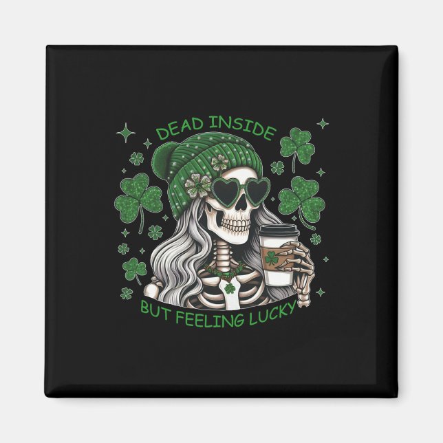 Dead Inside But Feeling Lucky Funny Skeleton St Pa Magnet (Front)