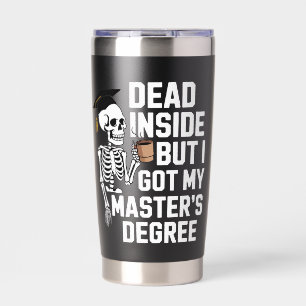 Dead Inside But I Got My Masters Degree Skeleton Insulated Tumbler