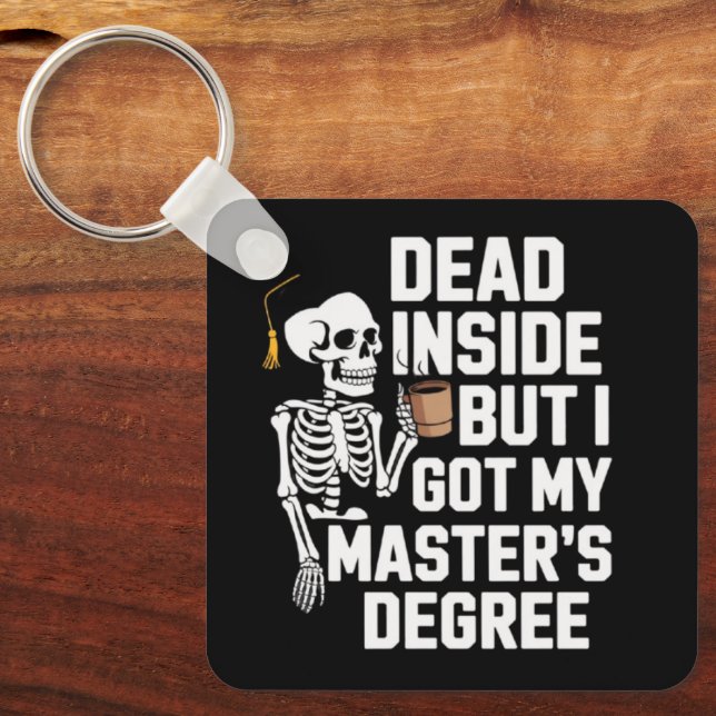 Dead Inside But I Got My Masters Degree Skeleton Key Ring (Front)