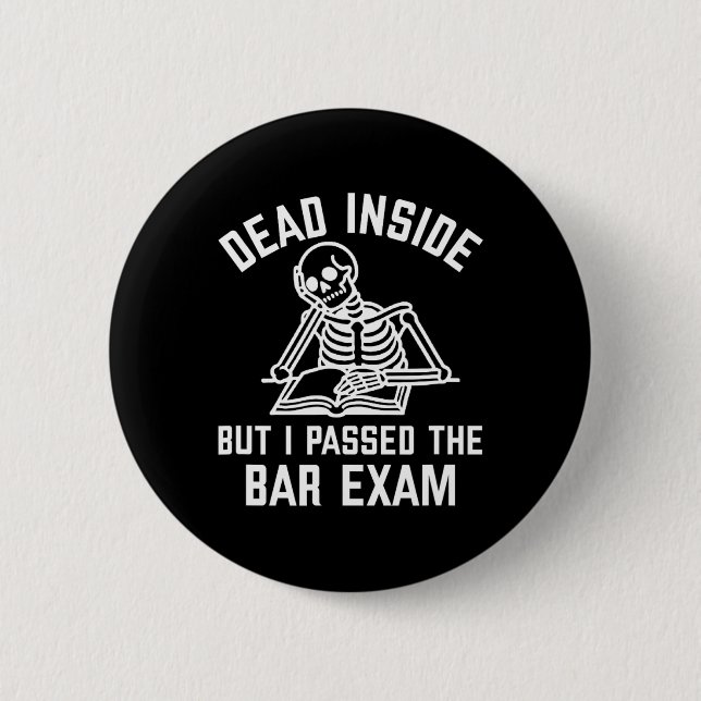 Dead Inside But I Ped The Bar Exam New Lawyer  6 Cm Round Badge (Front)