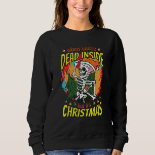 Dead inside but it´s Christmas Xmas Skeletton Xmas Sweatshirt