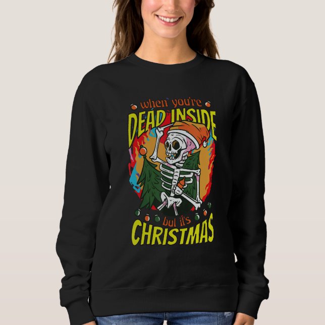 Dead inside but it´s Christmas Xmas Skeletton Xmas Sweatshirt (Front)